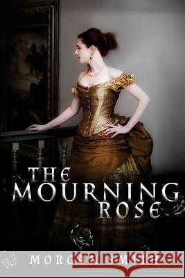 The Mourning Rose Morgan Smith 9780995036642 Traveling Light - książka
