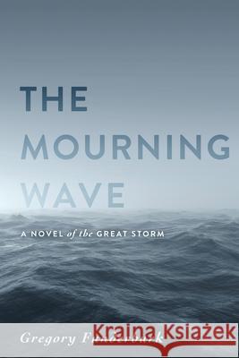 The Mourning Wave: A Novel of the Great Storm Gregory Funderburk 9781646631766 Koehler Books - książka