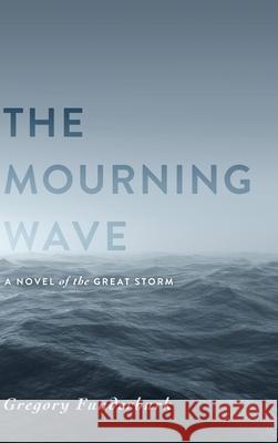 The Mourning Wave: A Novel of the Great Storm Gregory Funderburk 9781646631780 Koehler Books - książka