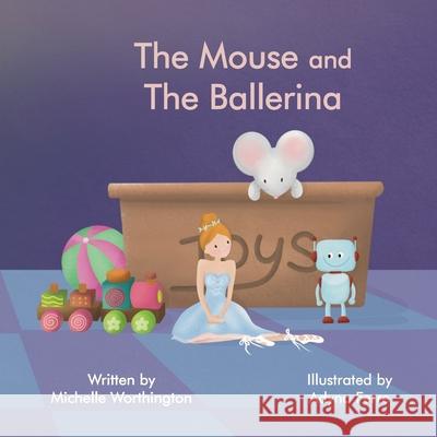 The Mouse and The Ballerina Michelle Worthington 9780648819394 Daisy Lane Publishing - książka