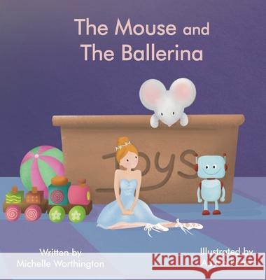 The Mouse and The Ballerina Michelle Worthington 9780648825395 Daisy Lane Publishing - książka