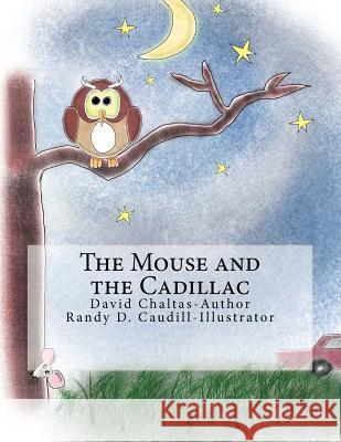 The Mouse and the Cadillac David Chaltas Randy D. Caudill 9781481900997 Createspace - książka