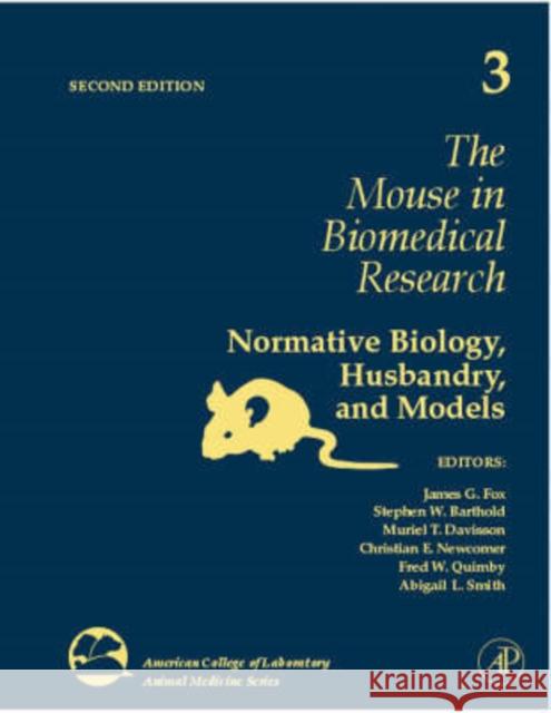 The Mouse in Biomedical Research: Normative Biology, Husbandry, and Models Volume 3 Fox, James G. 9780123694577 Academic Press - książka