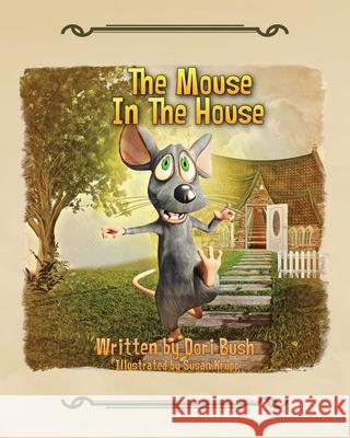 The Mouse in the House Dori Bush, Susan Krupp 9781098060275 Christian Faith - książka