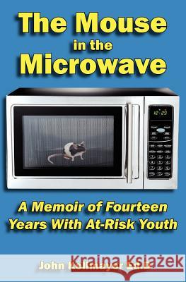 The Mouse in the Microwave John Kellmayer 9780615563626 John Kellmayer - książka