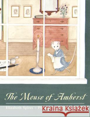 The Mouse of Amherst Elizabeth Spires Claire A. Nivola 9780374454111 Sunburst - książka