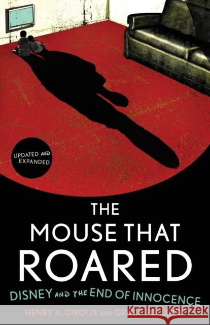 The Mouse That Roared: Disney and the End of Innocence Giroux, Henry A. 9781442201439 Rowman & Littlefield Publishers, Inc. - książka