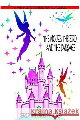 The Mouse, The Bird, And The Sausage Brothers, Grimm 9781477451441 Createspace - książka