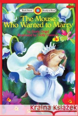 The Mouse Who Wanted to Marry: Level 2 Doris Orgel Holly Hannon 9781876965846 Ibooks for Young Readers - książka