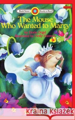 The Mouse Who Wanted to Marry: Level 2 Doris Orgel Holly Hannon 9781876966997 Ibooks for Young Readers - książka