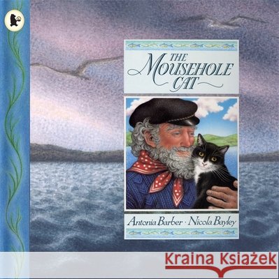 The Mousehole Cat: A classic Cornish tale – the perfect gift for any young cat-lover Barber, Antonia 9780744523539 Walker Books Ltd - książka