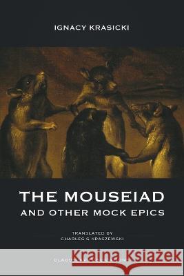 The Mouseiad and other Mock Epics Ignacy Krasicki 9781912894512 Glagoslav Publications B.V. - książka