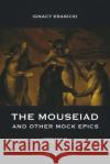 The Mouseiad and other Mock Epics Ignacy Krasicki 9781912894512 Glagoslav Publications B.V.