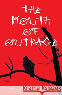 The Mouth of Outrage Sondra Wolferman 9781634906838 Booklocker.com - książka