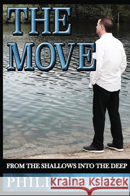 The Move: From the Shallows Into the Deep Phillip Baker 9780692972847 Phillip Baker Ministries - książka