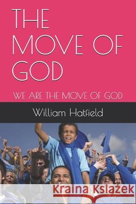 The Move of God: We Are the Move of God William Roy Hatfield 9781990362064 Move of God - książka