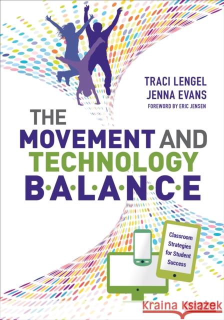 The Movement and Technology Balance: Classroom Strategies for Student Success Traci Lengel Jenna L. Evans 9781544350431 Corwin Publishers - książka