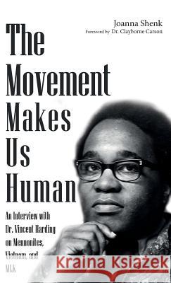 The Movement Makes Us Human Joanna Shenk, Director Clayborne Carson (Stanford University) 9781532635311 Wipf & Stock Publishers - książka