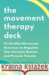 The Movement Therapy Deck Erica Hornthal 9781623179816 North Atlantic Books,U.S.