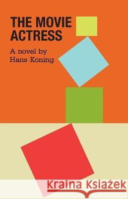 The Movie Actress Hans Koning 9781720607045 Createspace Independent Publishing Platform - książka