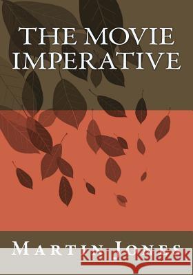 The Movie Imperative Martin Jones 9781496010452 Createspace - książka