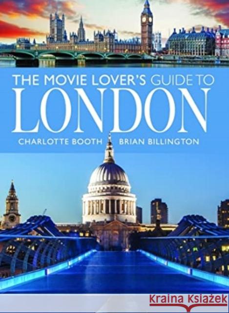 The Movie Lover's Guide to London Brian Billington 9781399072694 Pen & Sword Books Ltd - książka