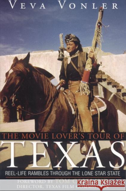 The Movie Lover's Tour of Texas: Reel-Life Rambles Through the Lone Star State Vonler, Veva 9781589792425 Taylor Trade Publishing - książka