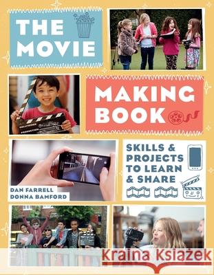 The Movie Making Book: Skills and Projects to Learn and Share Donna Bamford Dan Farrell 9781613739150 Chicago Review Press - książka
