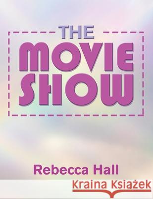 The Movie Show Rebecca Hall 9781698708362 Trafford Publishing - książka