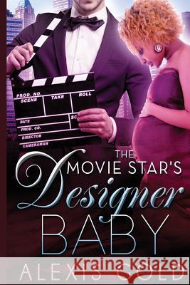The Movie Star's Designer Baby Alexis Gold 9781507815274 Createspace - książka