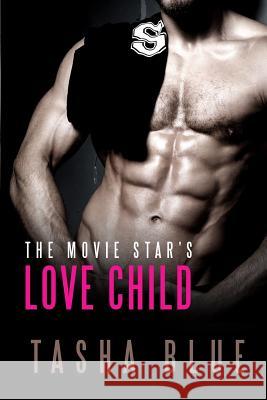 The Movie Star's Love Child Tasha Blue 9781539142171 Createspace Independent Publishing Platform - książka