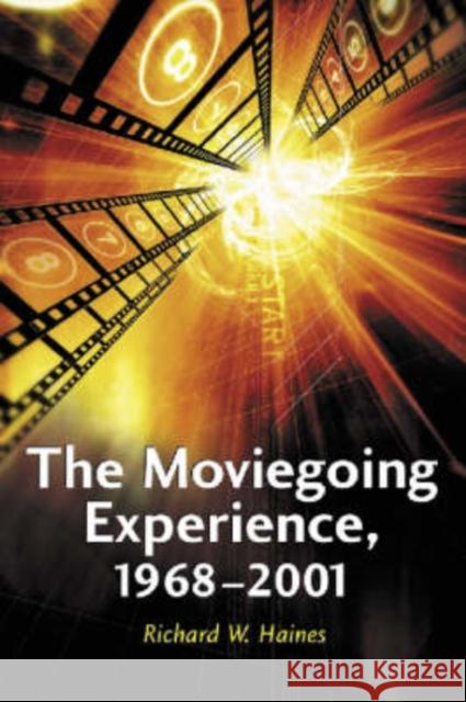 The Moviegoing Experience, 1968-2001 Richard W. Haines 9780786413614 McFarland & Company - książka