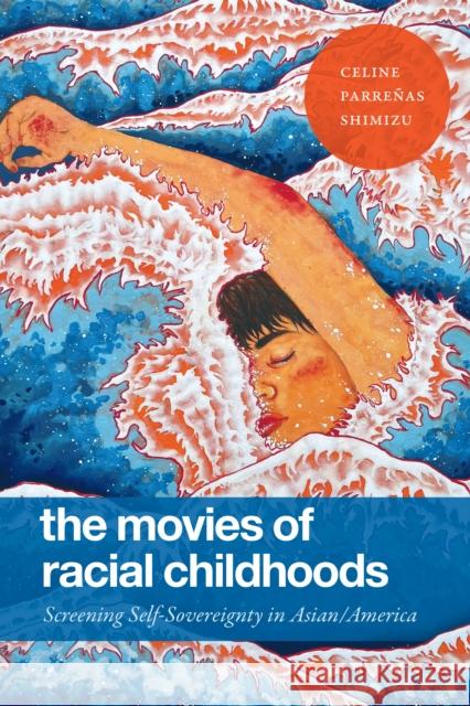 The Movies of Racial Childhoods Celine Parrenas Shimizu 9781478020912 Duke University Press - książka