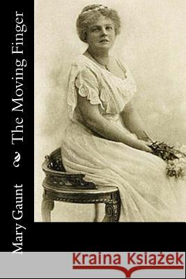 The Moving Finger Mary Gaunt 9781537618678 Createspace Independent Publishing Platform - książka