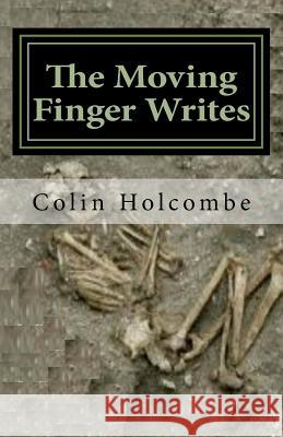 The Moving Finger Writes Colin Holcombe 9781518776144 Createspace Independent Publishing Platform - książka