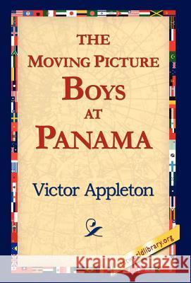 The Moving Picture Boys at Panama Victor, II Appleton 9781421814995 1st World Library - książka