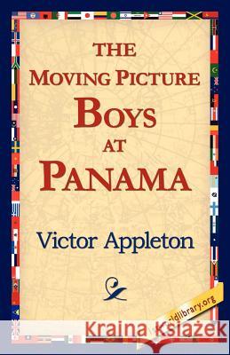 The Moving Picture Boys at Panama Victor, II Appleton 9781421815992 1st World Library - książka