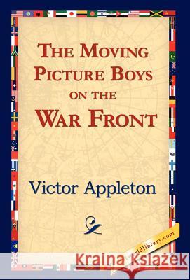The Moving Picture Boys on the War Front Victor, II Appleton 9781421823591 1st World Library - książka