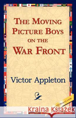 The Moving Picture Boys on the War Front Victor, II Appleton 9781421824598 1st World Library - książka