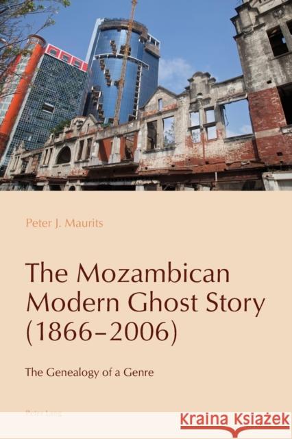 The Mozambican Modern Ghost Story (1866-2006); The Genealogy of a Genre Maurits, Peter J. 9781789975413 Peter Lang Ltd, International Academic Publis - książka