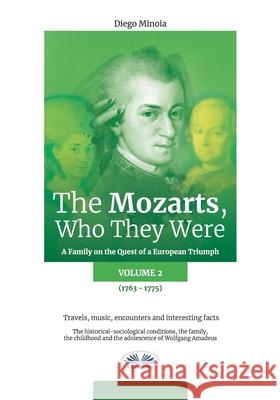 The Mozarts, Who They Were Volume 2: A Family on a European Conquest Diego Minoia, Dena Marzullo 9788835428442 Tektime - książka