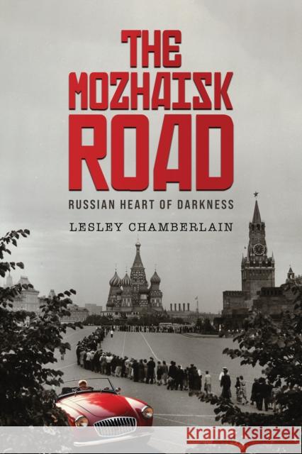 The Mozhaisk Road: Russian Heart of Darkness Lesley Chamberlain 9781035868254 Austin Macauley Publishers - książka