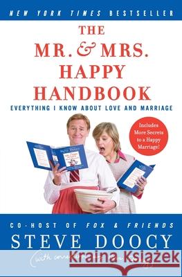 The Mr. & Mrs. Happy Handbook: Everything I Know about Love and Marriage (with Corrections by Mrs. Doocy) Steve Doocy Kathy Doocy 9780060854065 Harper Paperbacks - książka