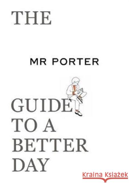 The MR PORTER Guide to a Better Day MR PORTER 9780500295700 Thames & Hudson Ltd - książka