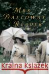 The Mrs. Dalloway Reader Virginia Woolf Francine Prose Mark Hussey 9780156030151 Harvest Books