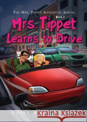 The Mrs. Tippet Adventure Series: Mrs. Tippet Learns to Drive Laura Kirby Stryker 9780692985564 Not Avail - książka