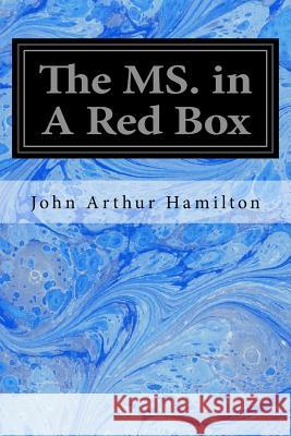 The MS. in A Red Box Hamilton, John Arthur 9781987525496 Createspace Independent Publishing Platform - książka