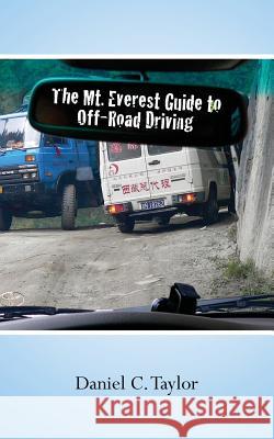 The Mt. Everest Guide to Off-Road Driving Daniel C. Taylor 9781456365684 Createspace - książka