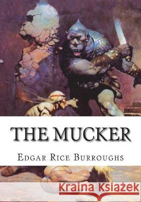 The Mucker Edgar Rice Burroughs 9781723481826 Createspace Independent Publishing Platform - książka