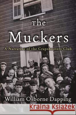 The Muckers: A Narrative of the Crapshooters Club William Osborne Dapping 9780815610632 Syracuse University Press - książka
